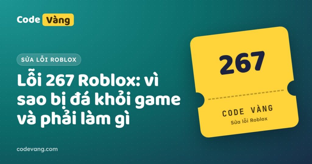 Lỗi 267 Roblox: vì sao bị đá khỏi game và phải làm gì