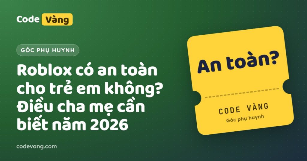 Roblox có an toàn cho trẻ em không? Điều cha mẹ cần biết năm 2026