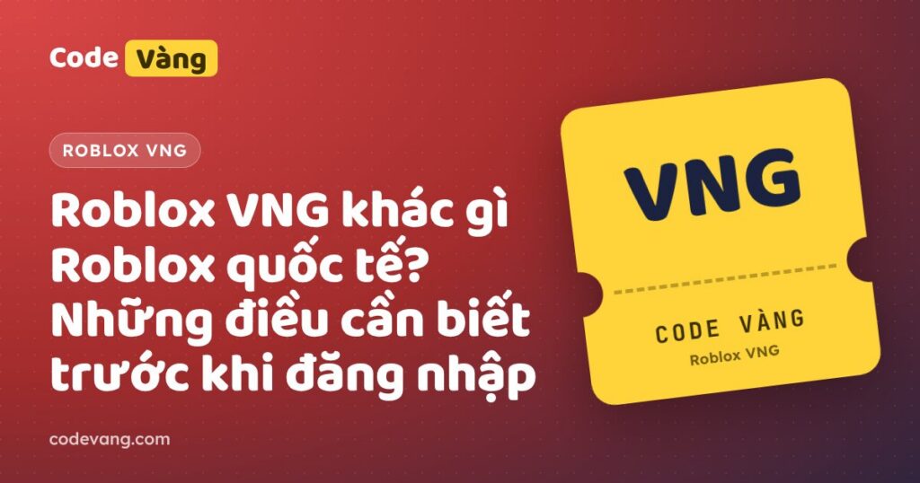 Roblox VNG khác gì Roblox quốc tế? Những điều cần biết trước khi đăng nhập